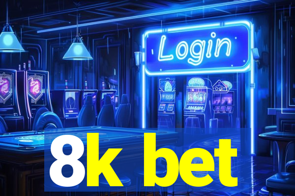 8k bet