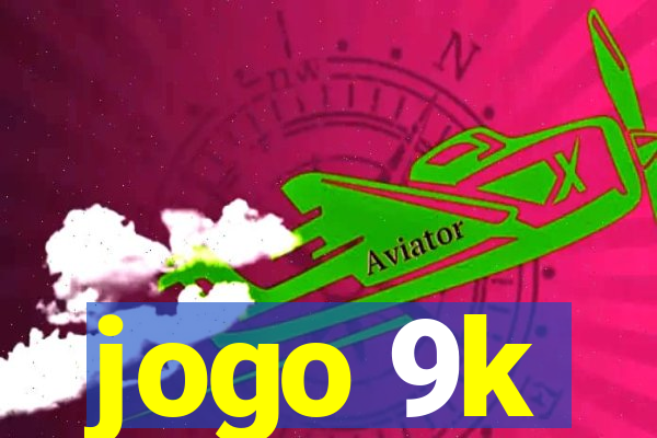 jogo 9k