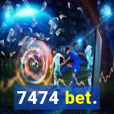 7474 bet.