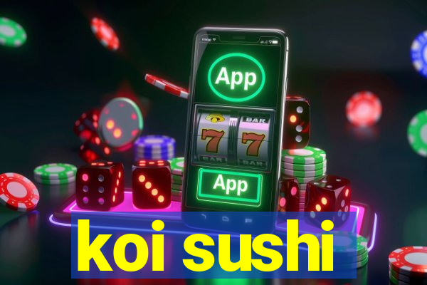 koi sushi