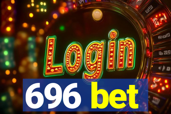 696 bet