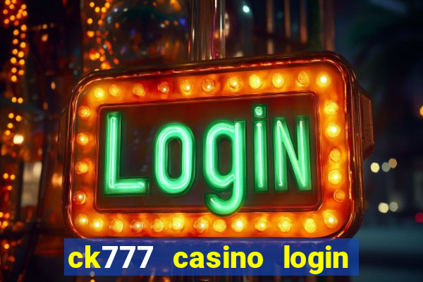 ck777 casino login register mobile