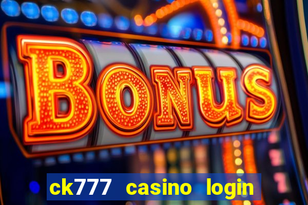 ck777 casino login register mobile