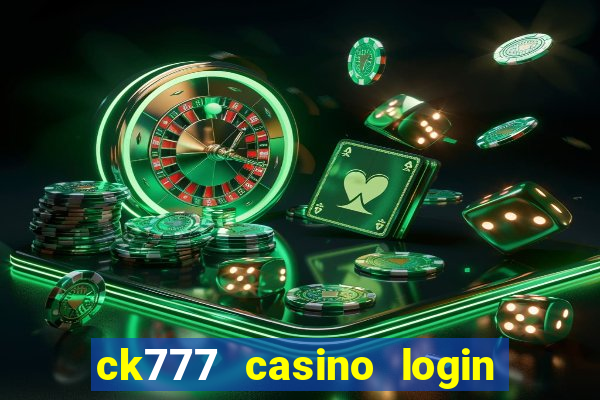 ck777 casino login register mobile