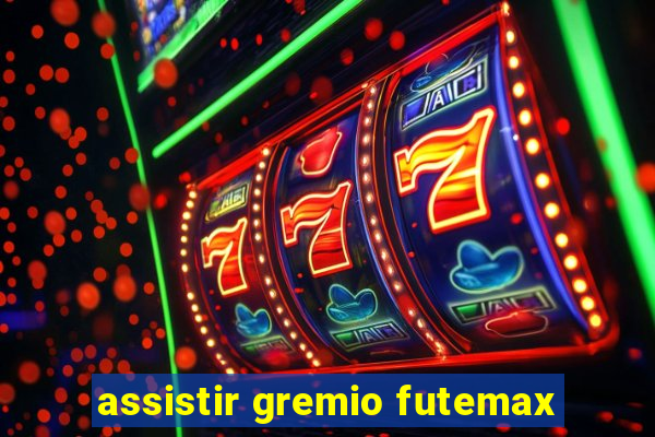 assistir gremio futemax