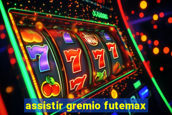 assistir gremio futemax