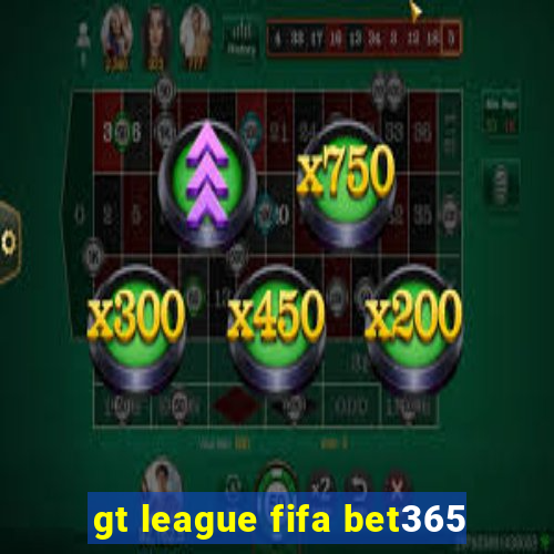gt league fifa bet365
