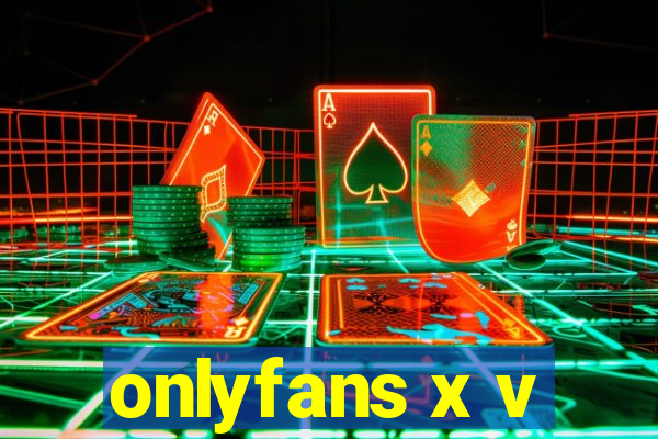 onlyfans x v
