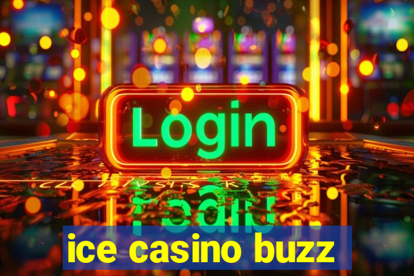 ice casino buzz