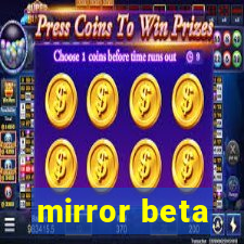 mirror beta