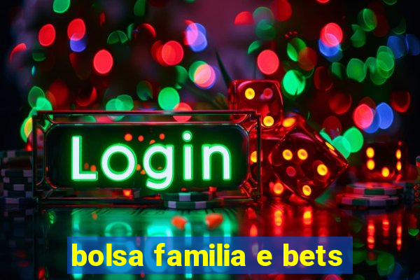 bolsa familia e bets