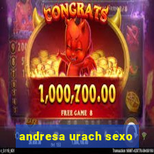 andresa urach sexo