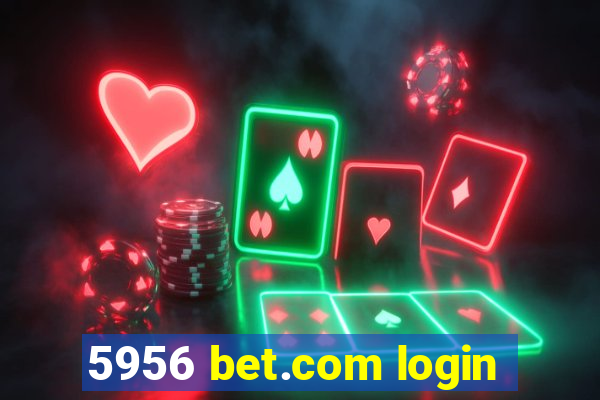 5956 bet.com login