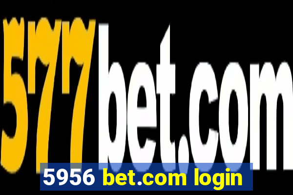 5956 bet.com login