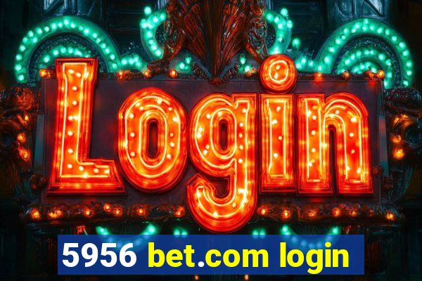 5956 bet.com login