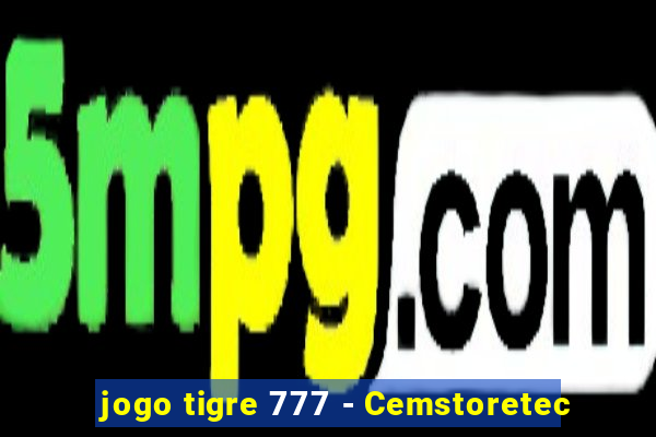 jogo tigre 777 - Cemstoretec