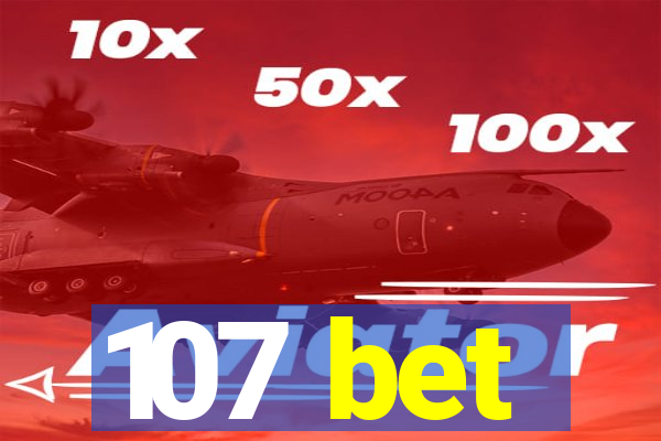 107 bet
