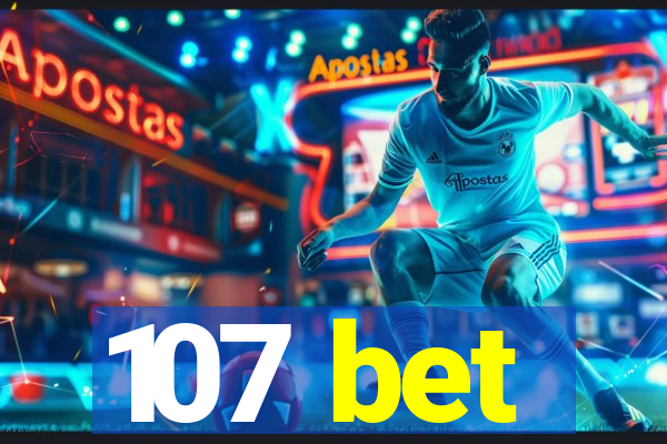 107 bet