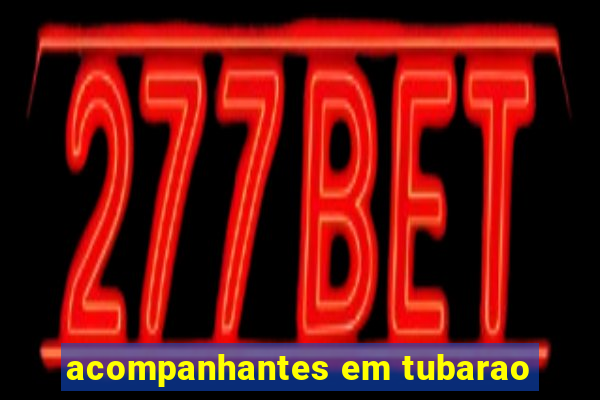 acompanhantes em tubarao