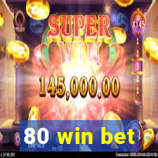 80 win bet