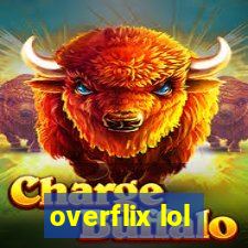 overflix lol