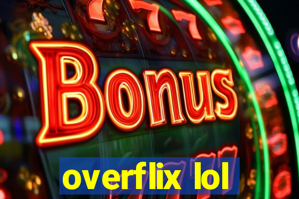 overflix lol