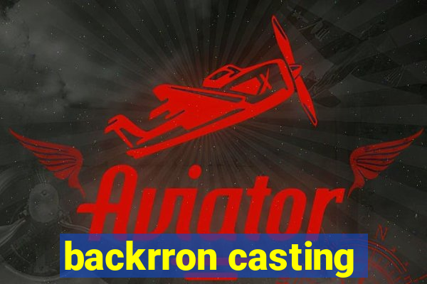 backrron casting