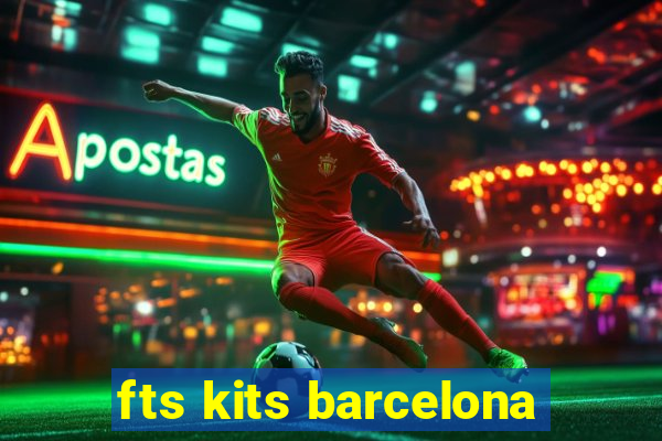 fts kits barcelona