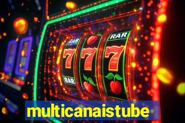 multicanaistube