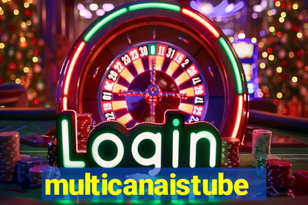 multicanaistube