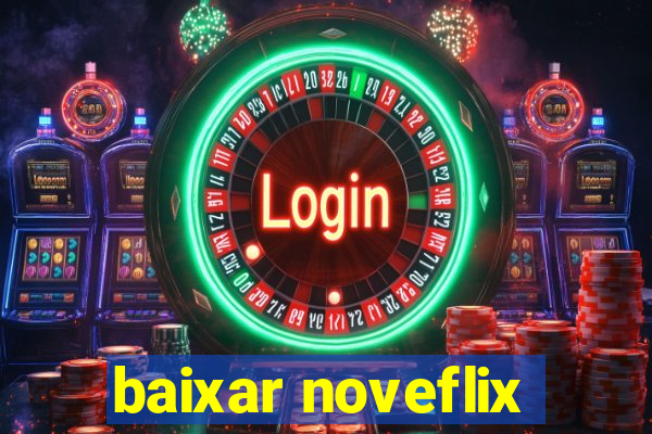 baixar noveflix