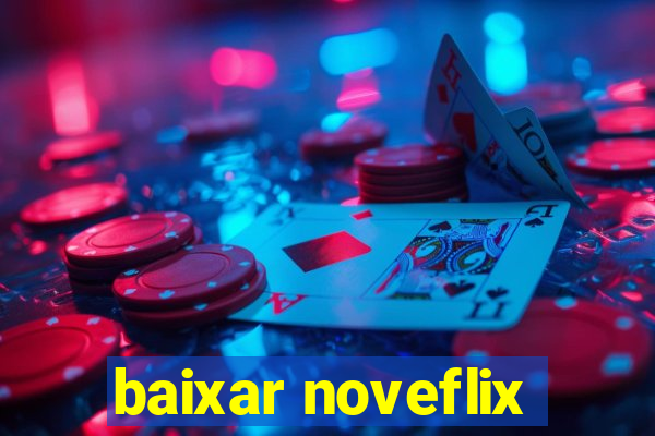 baixar noveflix