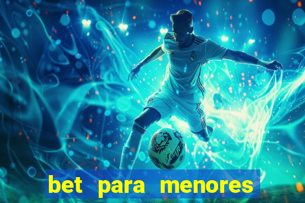 bet para menores de idade