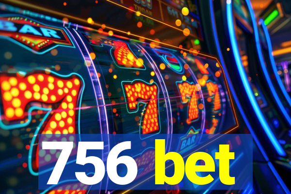 756 bet