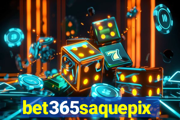 bet365saquepix