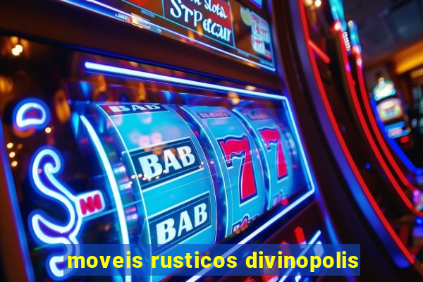 moveis rusticos divinopolis