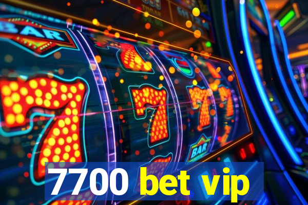7700 bet vip
