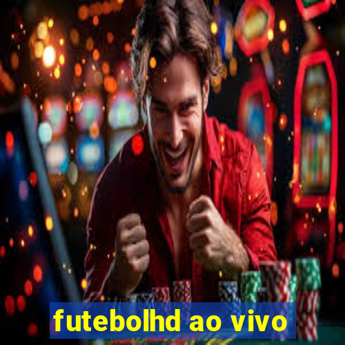 futebolhd ao vivo