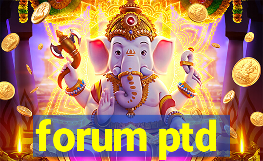 forum ptd