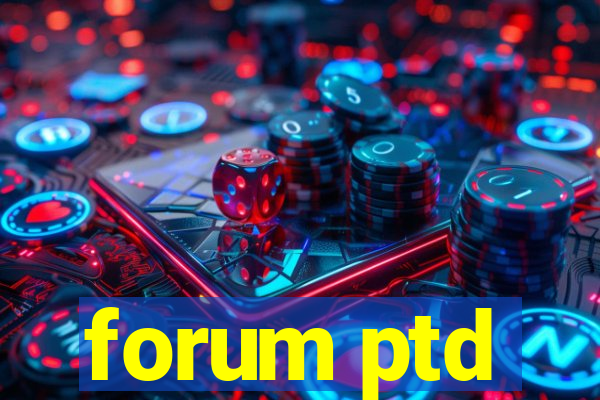 forum ptd
