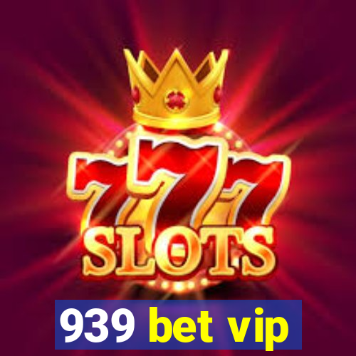 939 bet vip