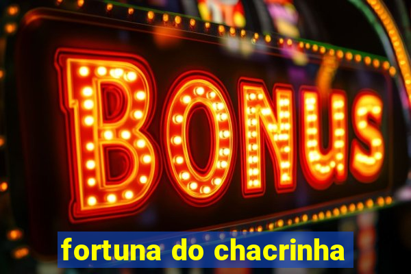 fortuna do chacrinha