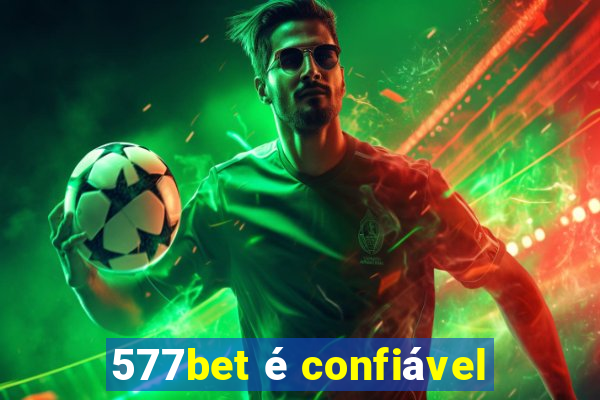 577bet é confiável