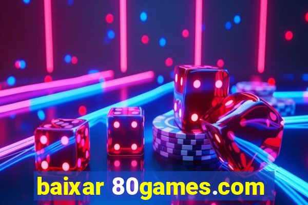 baixar 80games.com