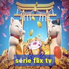 série flix tv