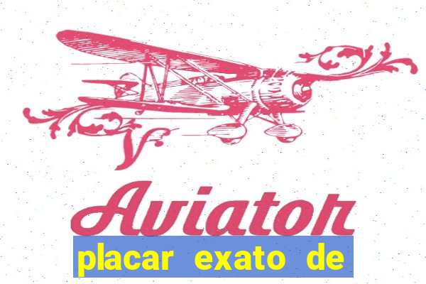 placar exato de jogos de hoje