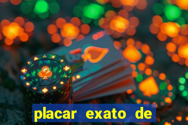 placar exato de jogos de hoje