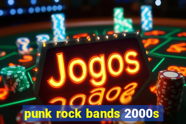 punk rock bands 2000s