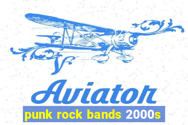 punk rock bands 2000s