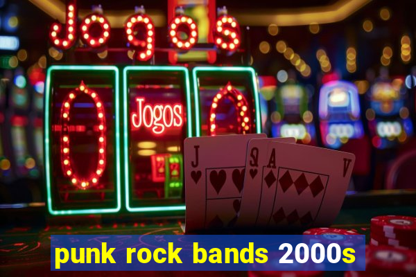 punk rock bands 2000s